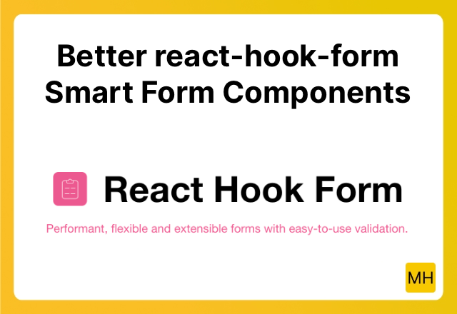 Better react-hook-form Smart Form Components